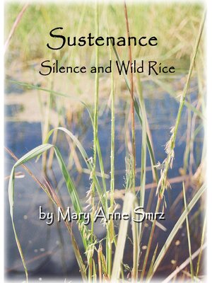cover image of Sustenance, Silence and Wild Rice